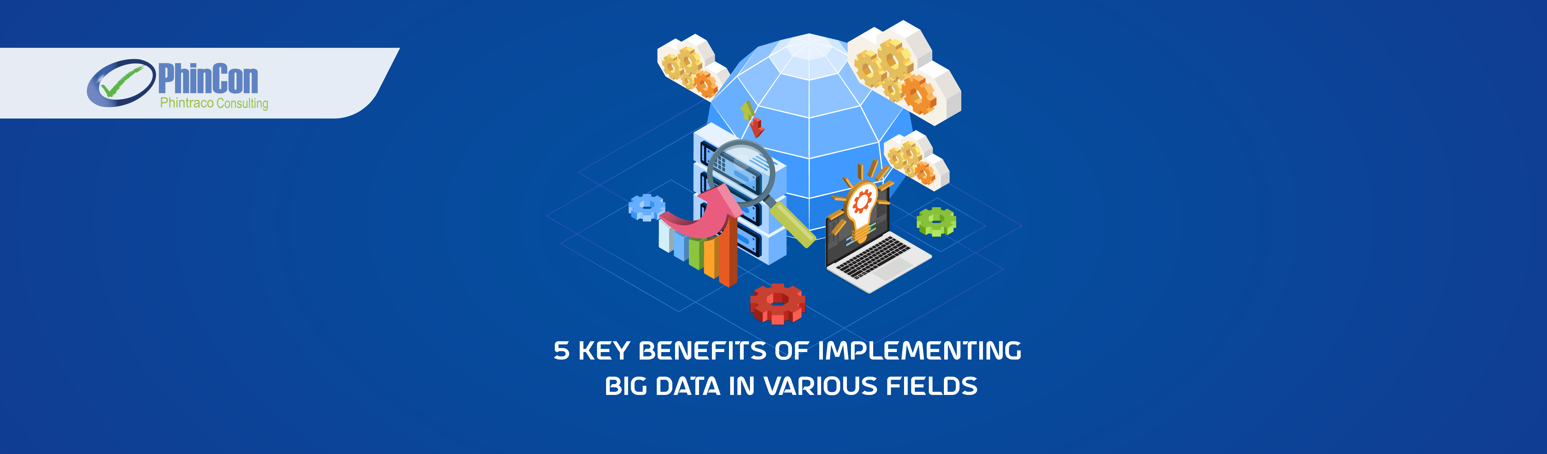 5-key-benefits-of-implementing-big-data-in-various-fields-phincon